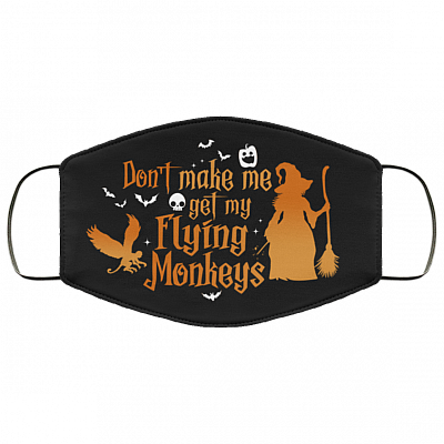 Don't Make Me Get My Flying Monkeys - Funny Halloween Masks, Black, Cloth Face Cover