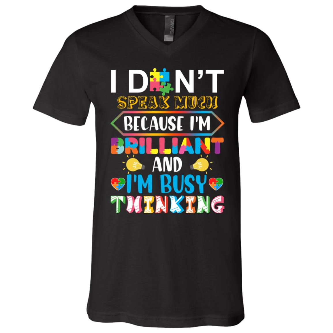 I Don't Speak Much Because I'm Brilliant And I'm Busy Thinking Autism Awareness T-Shirt - V-Neck Shirt, Black, V-Neck T-Shirt