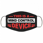 This Is a Mind Control Device Washable Reusable Custom - Printed Cloth Face Mask Cover, Black, Cloth Face Cover