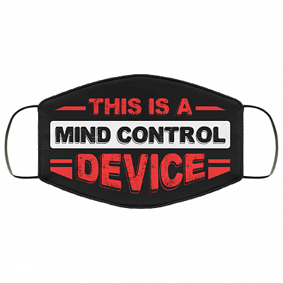 This Is a Mind Control Device Washable Reusable Custom - Printed Cloth Face Mask Cover, Black, Cloth Face Cover