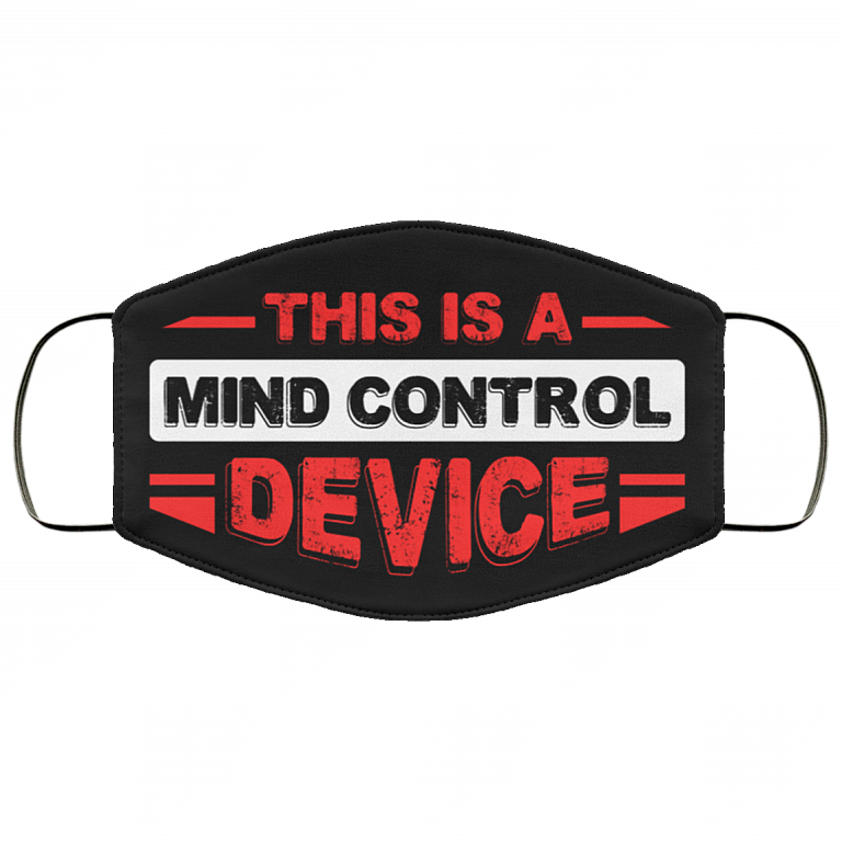 This Is a Mind Control Device Washable Reusable Custom - Printed Cloth Face Mask Cover, Black, Cloth Face Cover