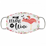 Flamingo Will Remove For Wine Washable Reusable Custom - Wine Lover Printed Cloth Face Mask Cover, White, Cloth Face Cover