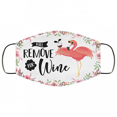 Flamingo Will Remove For Wine Washable Reusable Custom - Wine Lover Printed Cloth Face Mask Cover, White, Cloth Face Cover