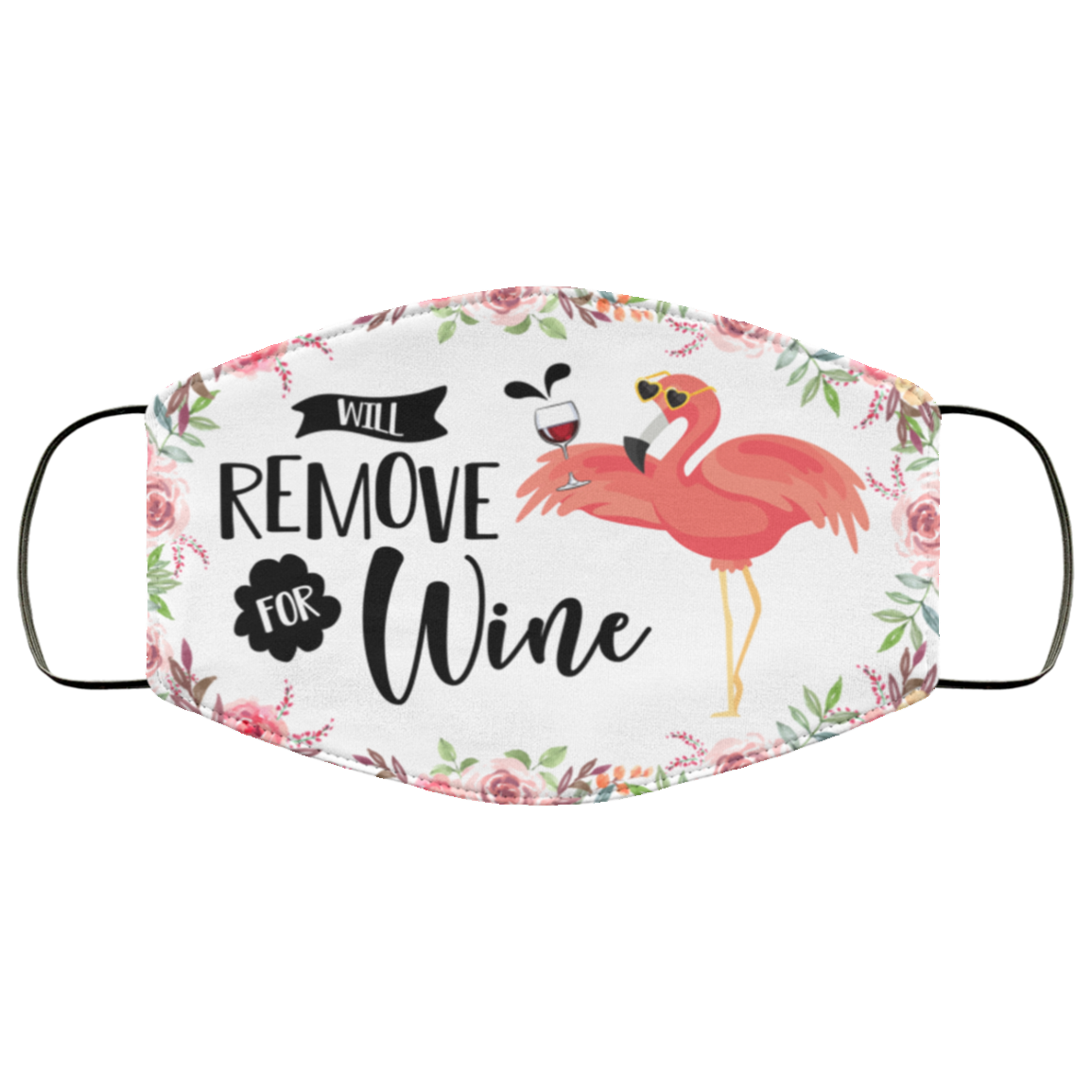 Flamingo Will Remove For Wine Washable Reusable Custom - Wine Lover Printed Cloth Face Mask Cover, White, Cloth Face Cover Flamingo Will Remove For Wine Washable Reusable Custom - Wine Lover Printed Cloth Face Mask Cover, White, Cloth Face Cover
