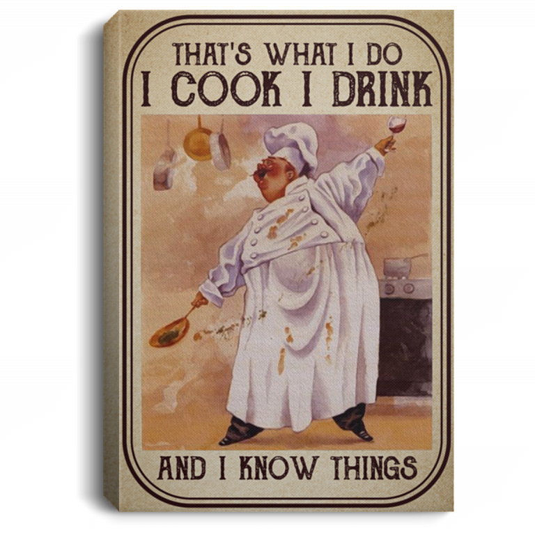 That's What I Do I Cook I Drink And I Know Things Cooking Wrapped Framed Canvas Prints - Unframed Poster, White, 0.75'' Framed Canvas