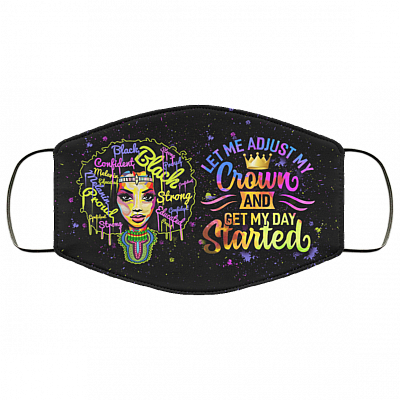 Let me Adjust My Crown And Get My Day Started Washable Reusable Custom – Printed Cloth Face Mask Cover, Black, Cloth Face Cover