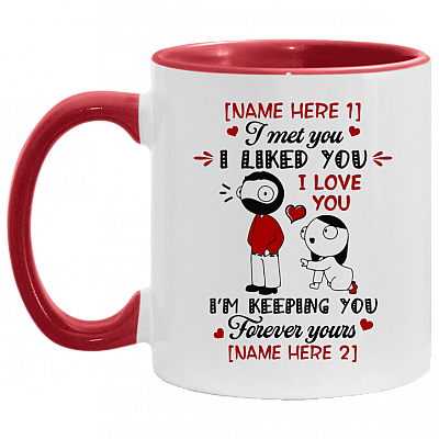Personalized I Met You I Liked You I'm Keeping You Forever Yours Accent Mug, White/Red, 11 oz. Accent Mug