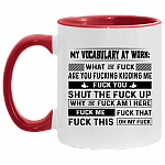 My Vocabulary At Work What The Fuck Are You Fucking Kidding Me Accent Mug - Ceramic Coffee Mug, White/Red, 11 oz. Accent Mug