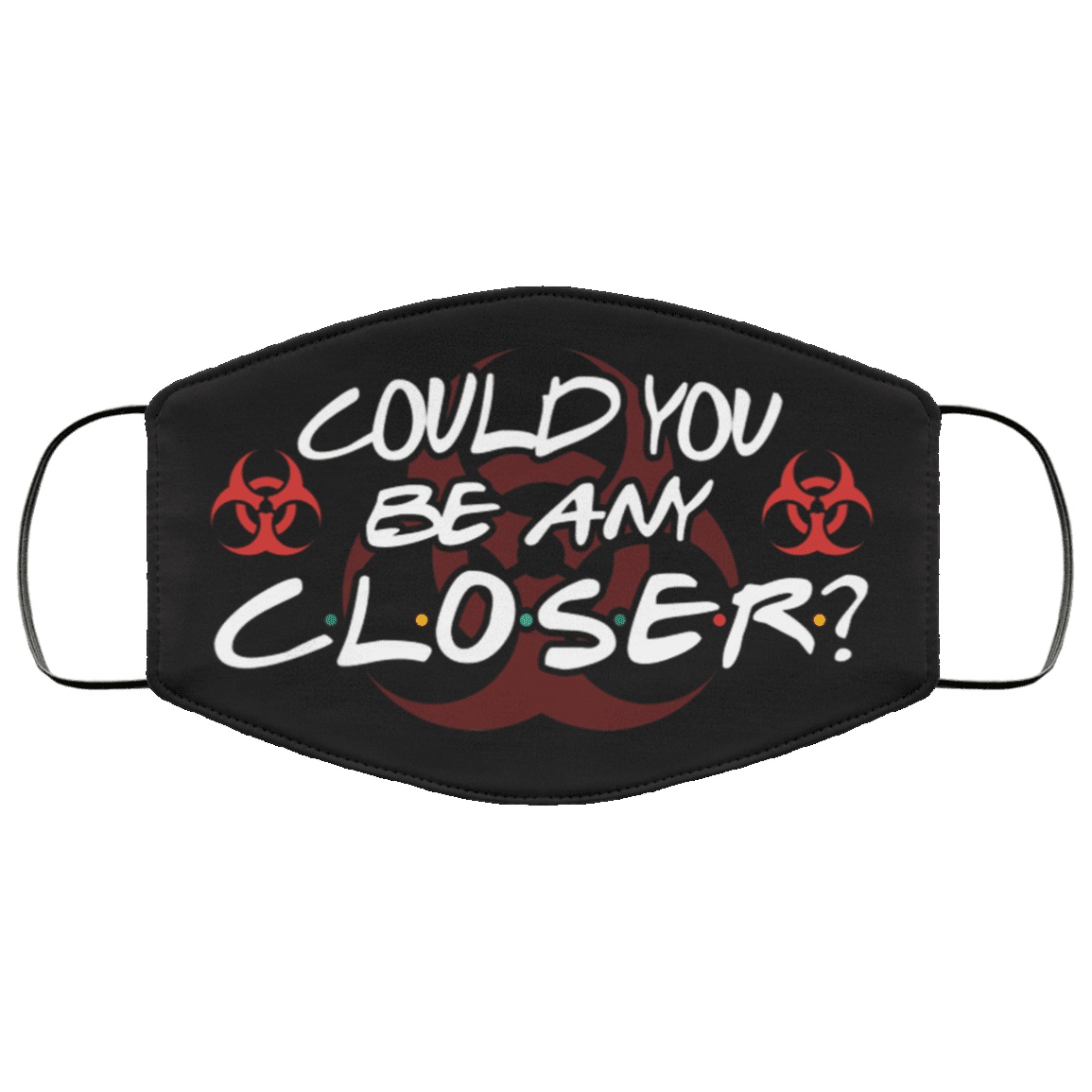 Could You Be Any Closer Funny Social Distancing Washable Reusable Custom - Printed Cloth Face Mask Cover, Black, Cloth Face Mask Could You Be Any Closer Funny Social Distancing Washable Reusable Custom - Printed Cloth Face Mask Cover, Black, Cloth Face Mask