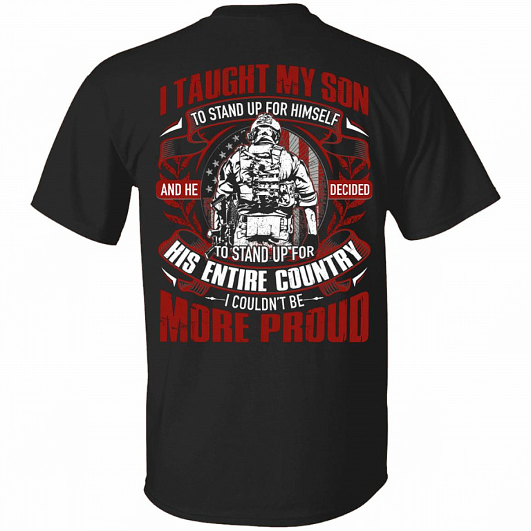 I Taught My Son To Stand Up For Himself And He Decided To Stand Up For His Entire Country Print On Back T-Shirt, Black, Unisex T-Shirt