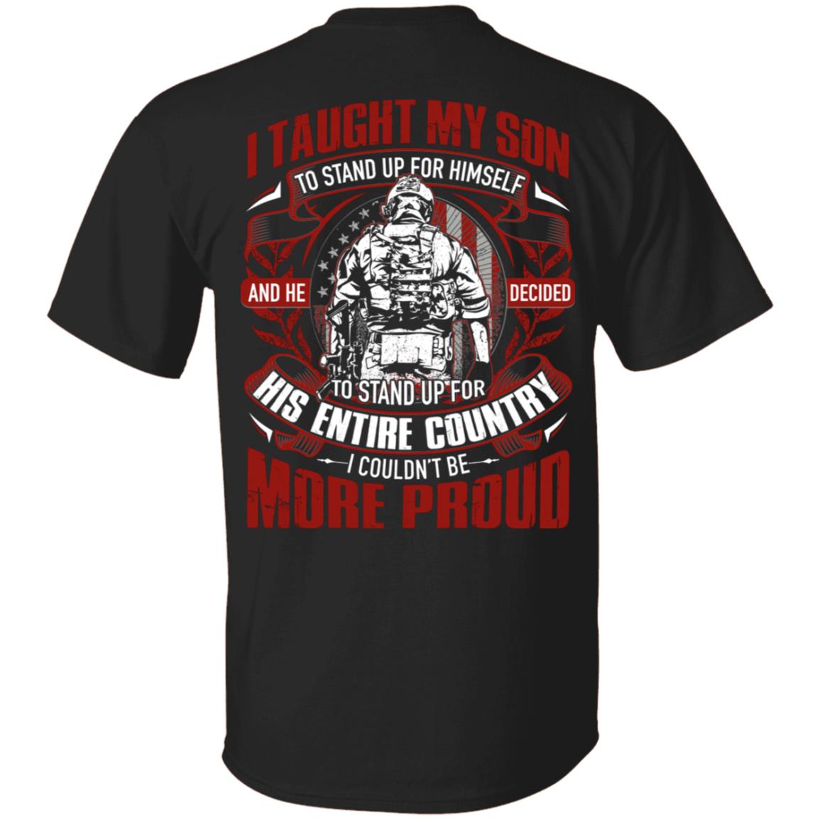 I Taught My Son To Stand Up For Himself And He Decided To Stand Up For His Entire Country Print On Back T-Shirt, Black, Unisex T-Shirt