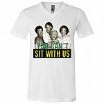 You Can't Sit With Us Funny Golden Girls T Shirt - V Neck Tee, White, V-Neck T-Shirt