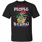 We The People Like To Party 4th of July T-Shirt - Funny Skull Shirt, Black, Unisex T-Shirt