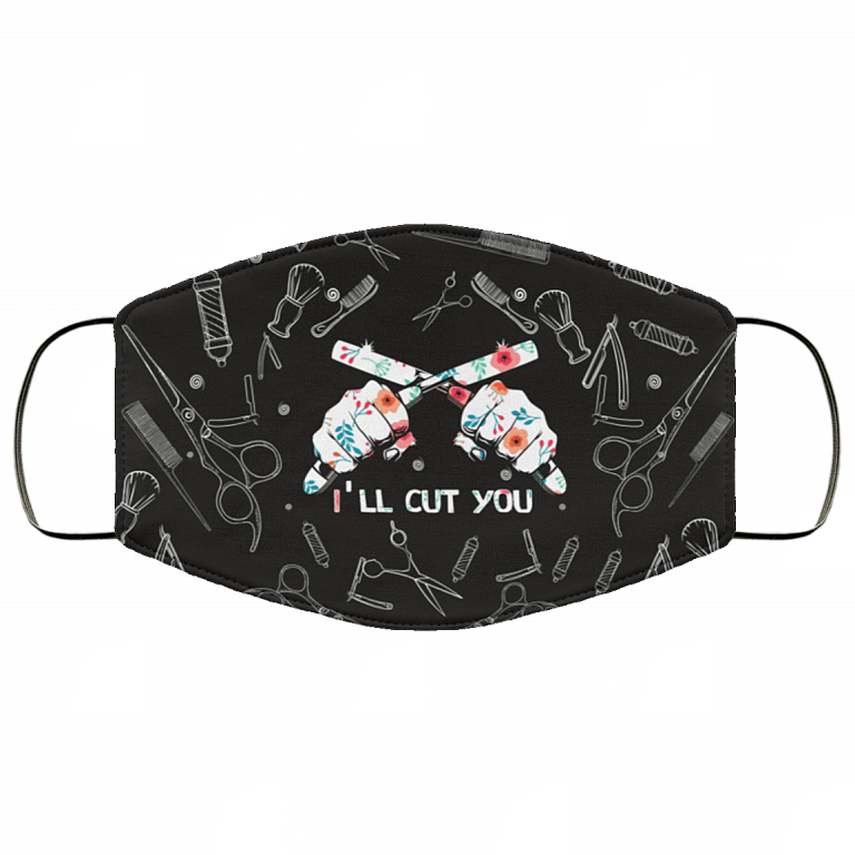 I'll Cut You - Hair Stylist Face Mask Washable Reusable Custom - Printed Cloth Face Mask Cover, White, Cloth Face Cover