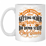 Don't Worry About Getting Older You're Still Gonna Do Dumb Stuff Only Slower Ceramic Coffee Mug Or Cup - Travel Mug, White, 11 oz. White Mug