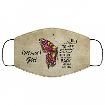 They Whispered To Her You Cannot Withstand The Storm Personalized Birthday Gift Printed Cloth Face Mask Cover, White, Cloth Face Cover