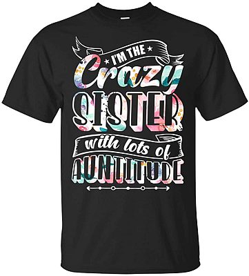 Im The Crazy Sister With Lots Of Auntitude Trendy Flower T-Shirt