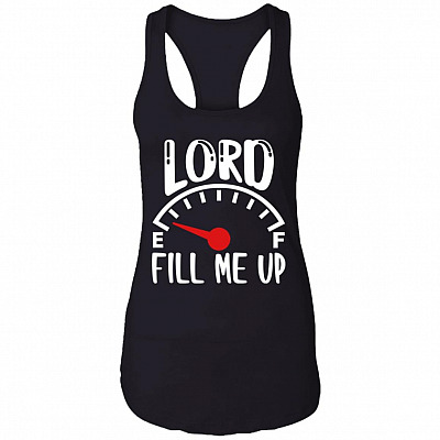 Lord Fill Me Up God Inspiration Christian Cotton Tank Top Tee - Racerback Tank, Black, Ladies Racerback Tank