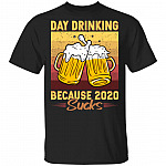Day Drinking Because 2020 Sucks T-Shirt - Funny Beer 2020 Shirt, Black, Unisex T-Shirt
