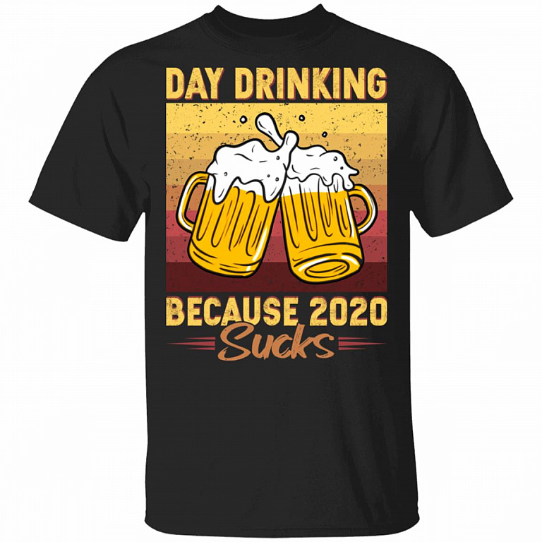 Day Drinking Because 2020 Sucks T-Shirt - Funny Beer 2020 Shirt, Black, Unisex T-Shirt