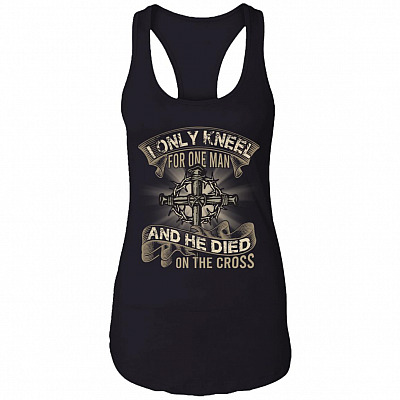 I Only Kneel For One Man And He Died On The Cross Tank Top - Jesus Cross Cotton Tank Top Tee - Ladies Racerback Tank, Black, Ladies Racerback Tank