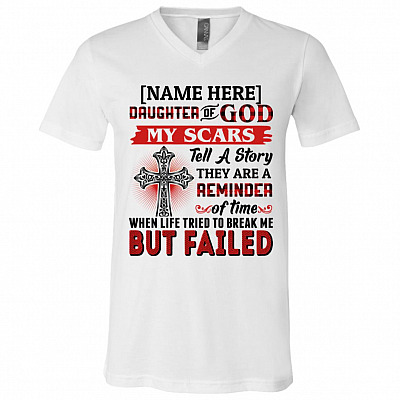 Personalized Daughter Of God My Scars Tell A Story They Are A Reminder Of Time T-Shirt - V-Neck Tee, White, V-Neck T-Shirt