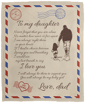 To My Daughter Never Feel That You Are Alone Letter From Dad Fleece Blanket - Mink Blanket - Woven Blanket, White, Cozy Plush Fleece Blanket - 50x60