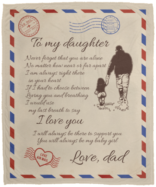 To My Daughter Never Feel That You Are Alone Letter From Dad Fleece Blanket - Mink Blanket - Woven Blanket, White, Cozy Plush Fleece Blanket - 50x60
