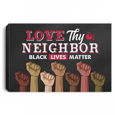 Love Thy Neighbor Black Lives Matter Framed Canvas - Unframed Poster - Kindness Is Everything Yard Sign, White, 0.75'' Framed Canvas