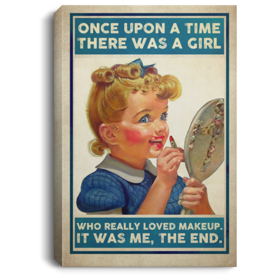 Once Upon A Time There Was A Girl Who Really Loved Makeup Wrapped Framed Canvas Prints - Unframed Poster, White, 0.75'' Framed Canvas Once Upon A Time There Was A Girl Who Really Loved Makeup Wrapped Framed Canvas Prints - Unframed Poster, White, 0.75'' Framed Canvas