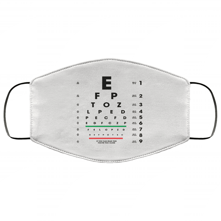 Eye Chart If You Can Read This You Are Too Close Washable Reusable Custom - Printed Cloth Face Mask Cover, White, Cloth Face Mask