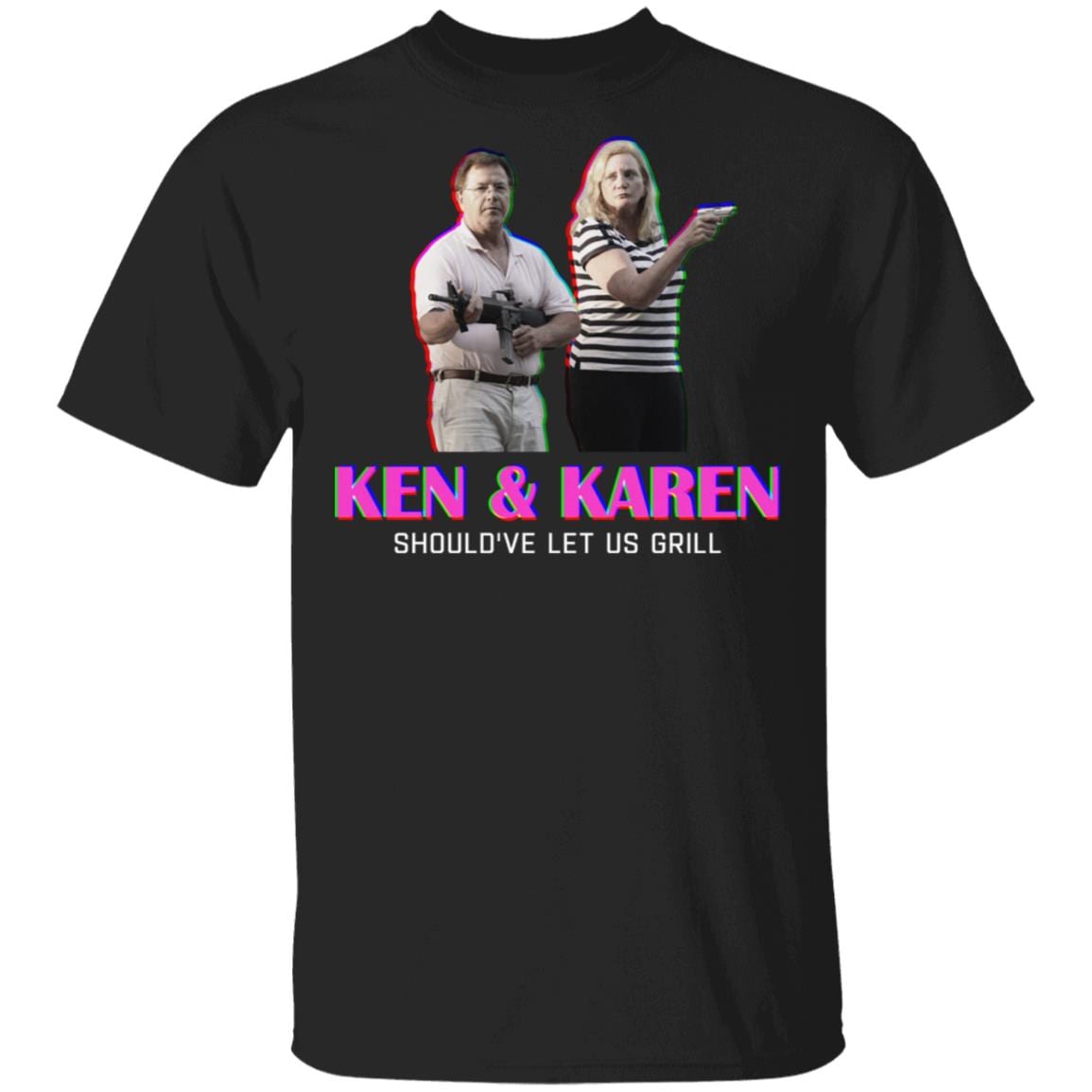 Ken And Karen Should've Let Us Grill T-Shirt - Ken And Karen Pointing Gun Shirt, Black, Unisex T-Shirt