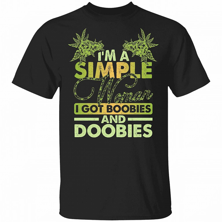 I'm a Simple Woman I Got Boobies and Doobies Weed Cannabis T-Shirt, Black, Unisex T-Shirt