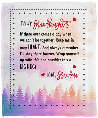 To My Granddaughter If There Ever Comes a Day When We Can't Be Together Keep Me in Your Heart Mink Sherpa Blanket, White, Cozy Plush Fleece Blanket - 50x60