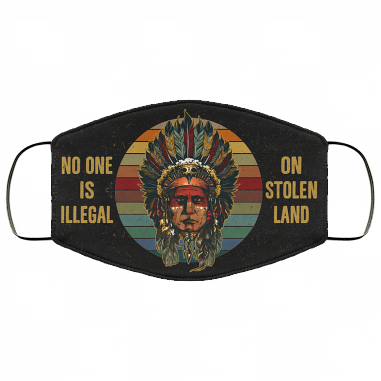 No One Is Illigal On Stolen Land - Native American Face Mask - Washable Reusable Custom – Printed Cloth Face Mask Cover, Black, Cloth Face Cover