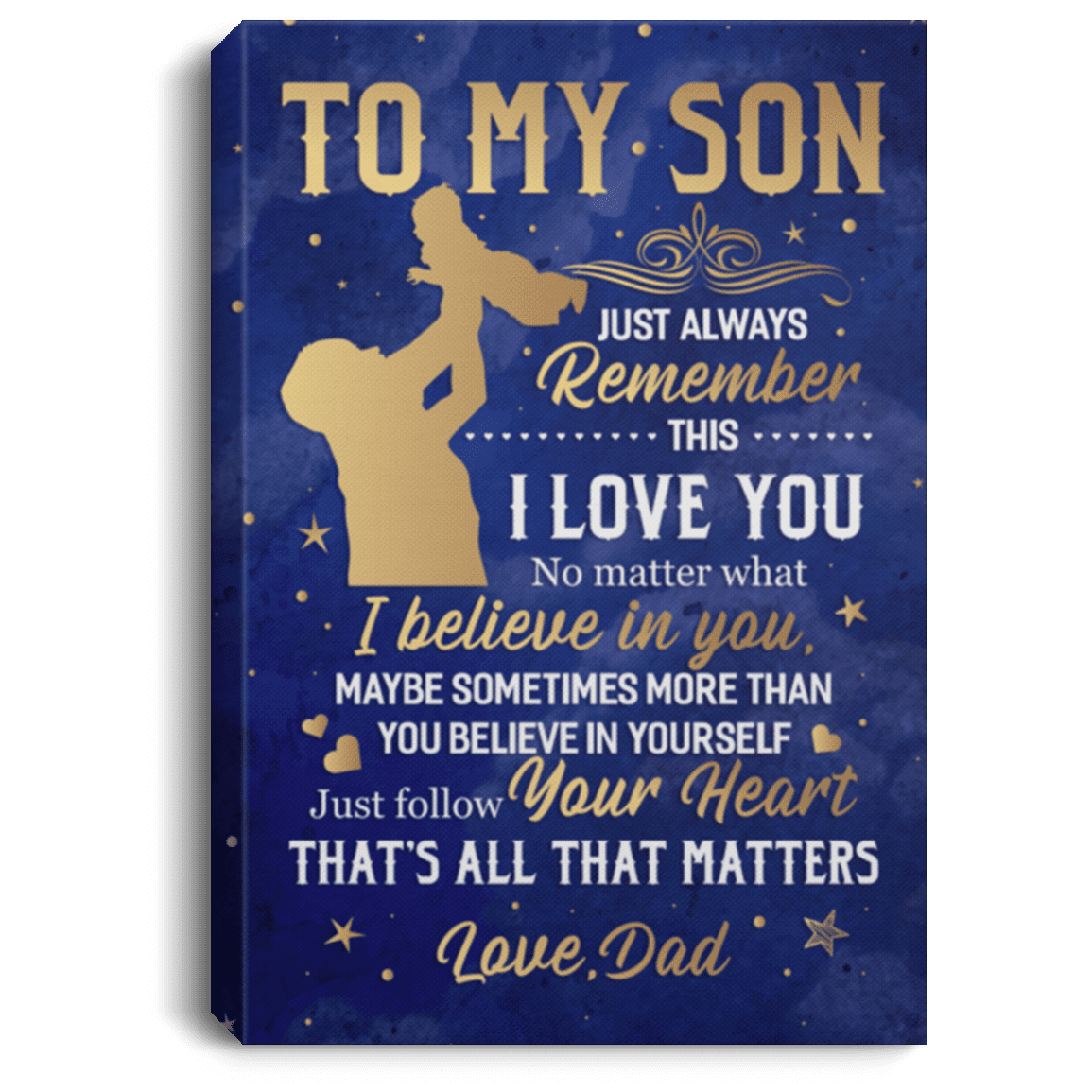 From Dad TO MY SON Just Always REMEMBER THIS I LOVE YOU Framed Canvas - Unframed Poster - Home Decor Wall Art, White, 0.75'' Framed Canvas From Dad TO MY SON Just Always REMEMBER THIS I LOVE YOU Framed Canvas - Unframed Poster - Home Decor Wall Art, White, 0.75'' Framed Canvas