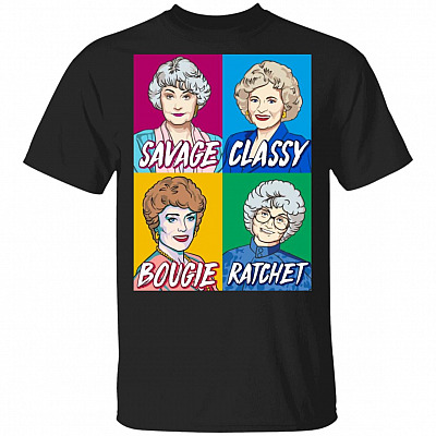 Golden Girls Funny Savage Classy Bougie Ratchet T-Shirt, Black, Unisex T-Shirt