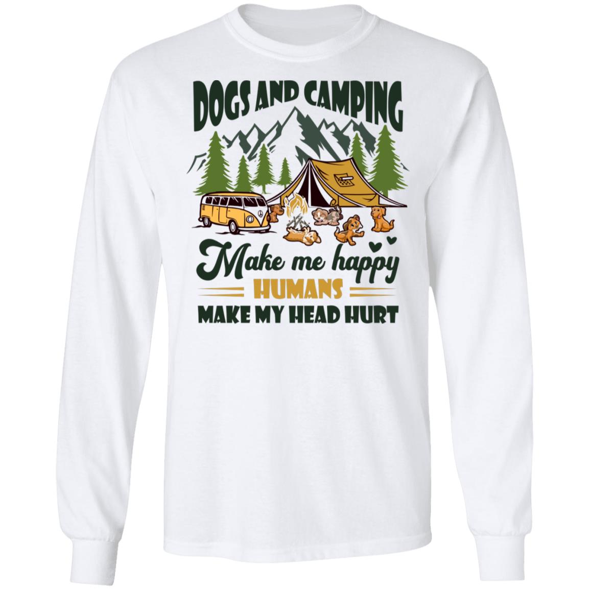 Dogs And Camping Make Me Happy Humans Make My Head Hurt Hoodie - Sweatshirt - Long Sleeve, White, Long Sleeve