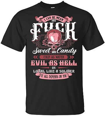 I Can-Be Mean As Fu-ck Sweet As Candy Cold As Water Evil As Hell T-Shirt, Unisex T-Shirt, Black