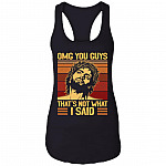 OMG You Guys That's Not What I Said Vintage Funny Jesus Cotton Tank Top Tee - Ladies Racerback Tank, Black, Ladies Racerback Tank