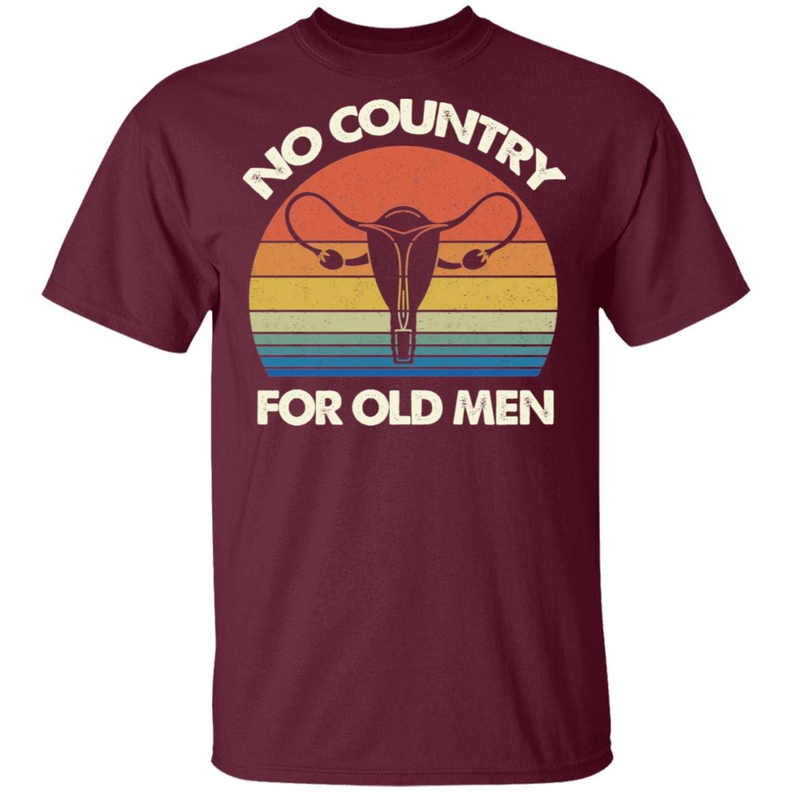 No Country for Old Men Feminist Gift T-Shirt - V Neck, Maroon, Unisex T-Shirt