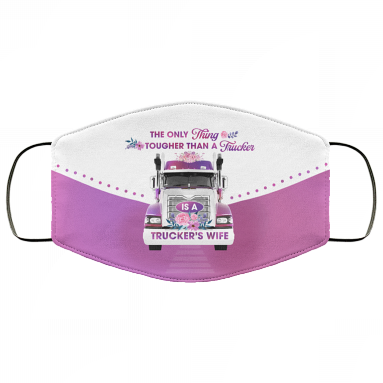 The Only Thing Tougher Than A Trucker Is A Trucker's Wife Washable Reusable Custom – Printed Cloth Face Mask Cover, White, Cloth Face Cover