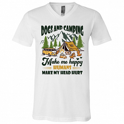 Dogs And Camping Make Me Happy Humans Make My Head Hurt T-Shirt - V-Neck Shirt, White, V-Neck T-Shirt