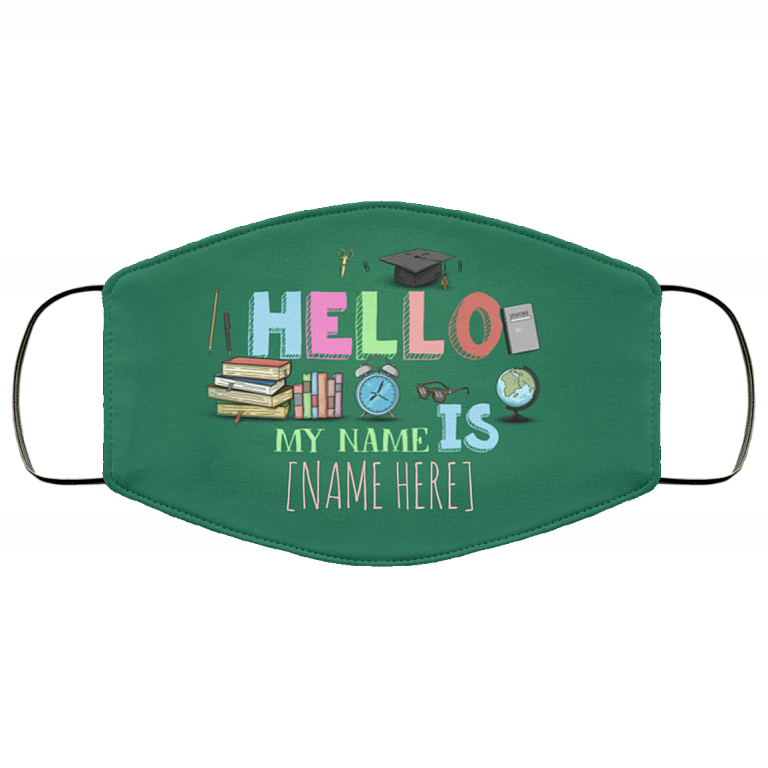 Personalized Hello My Name Is Teacher Gift Washable Reusable Custom Printed Cloth Face Mask Cover, White, Cloth Face Cover