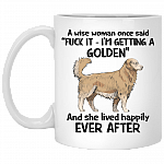 A Wise Woman Once Said I'm Getting A Golden And Lived Happily Ever After Ceramic Coffee Mug - Travel Mug, White, 11 oz. White Mug