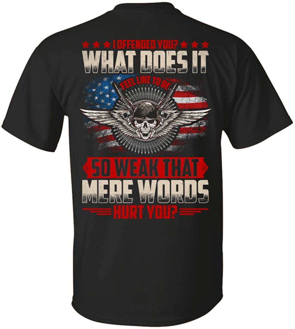 I Offended You What Does It Feel Like to Be So Weak That Mere Words Hurt You Print On Back T-Shirt, Unisex T-Shirt, Black