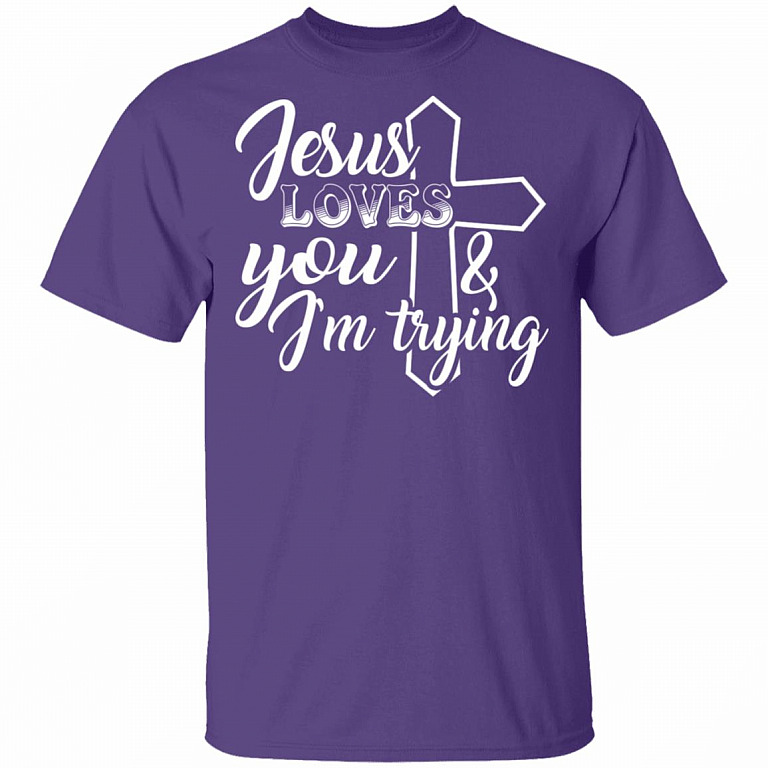 Jesus Loves You And I'm Trying T-Shirt - Funny Saying Shirt, Purple, Unisex T-Shirt