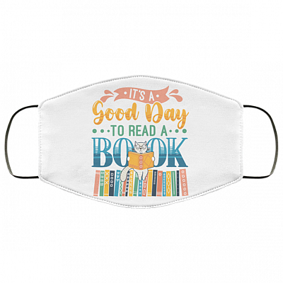 It's a Good Day To Read a Book Washable Reusable Custom - Printed Cloth Face Mask Cover, White, Cloth Face Cover