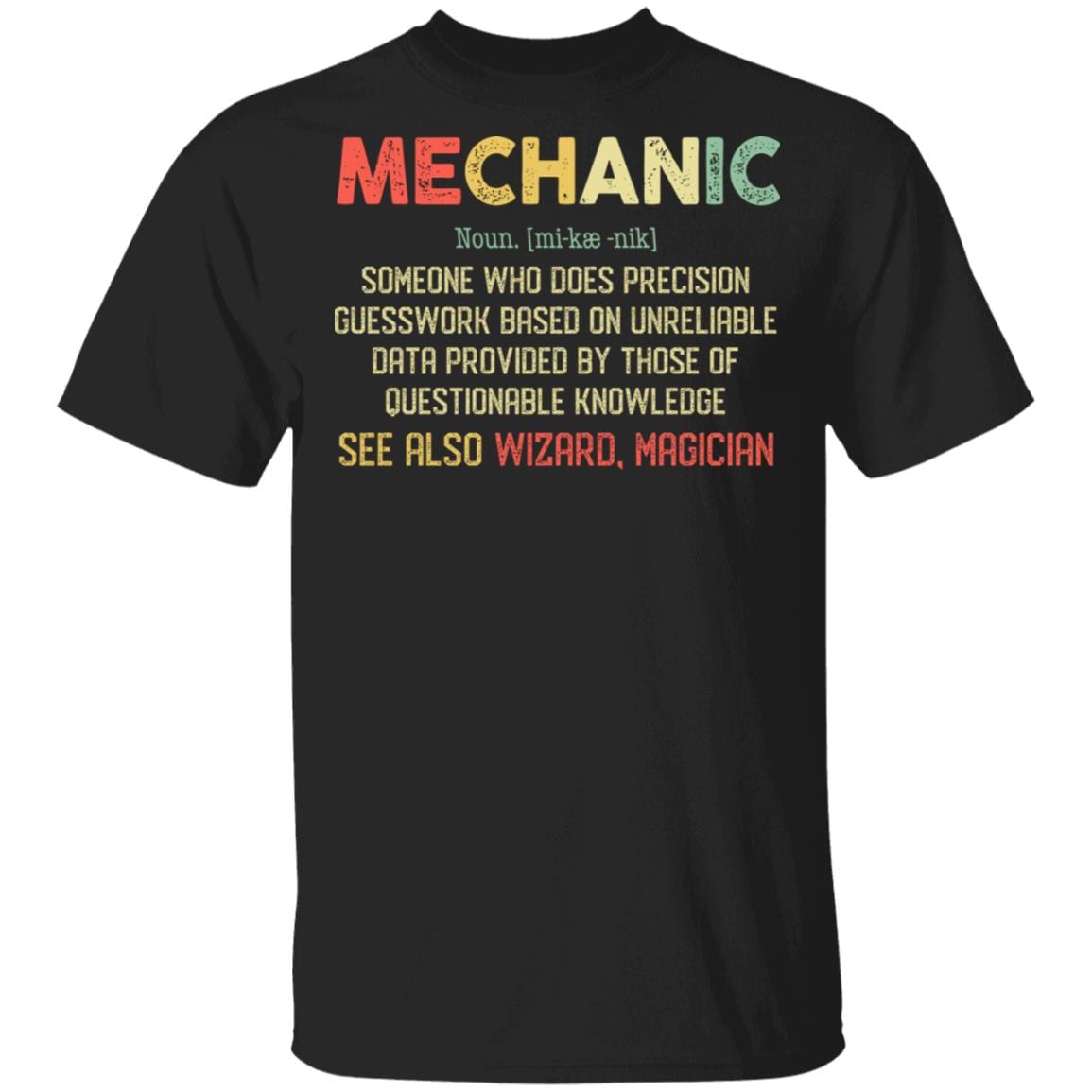 Mechanic Someone Who Does Precision Guesswork Based On Unreliable Data T-Shirt - Mechanic Definition Shirt, Black, Unisex T-Shirt