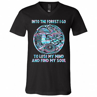 Into The Forest I Go To Lose My Mind and Find My Soul Mushroom Funny T-Shirt - V-Neck Shirt, Black, V-Neck T-Shirt